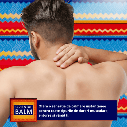 Imaginea prezintă un bărbat care își masează ceafa, sugerând utilizarea balsamului Oriental Balm pentru calmarea durerilor musculare. Textul menționează că produsul oferă o senzație instantanee de calmare pentru dureri musculare, entorse și vânătăi.